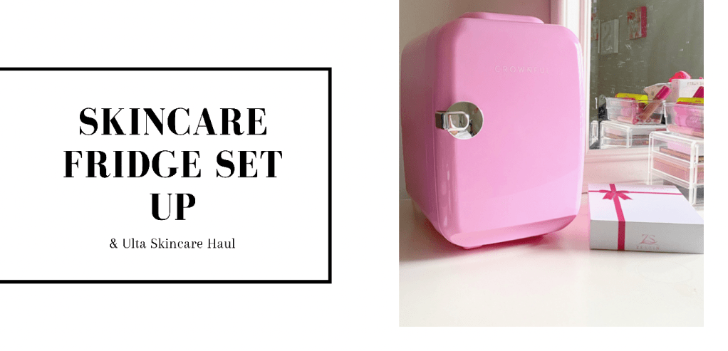 Setting Up Skincare Fridge and Ulta Skincare Haul